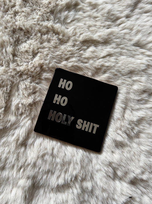 Tegeltje zwart | Ho Ho Holy Shit
